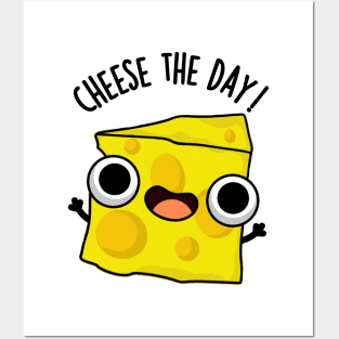 Cheese The Day Funny Food Puns Posters and Art